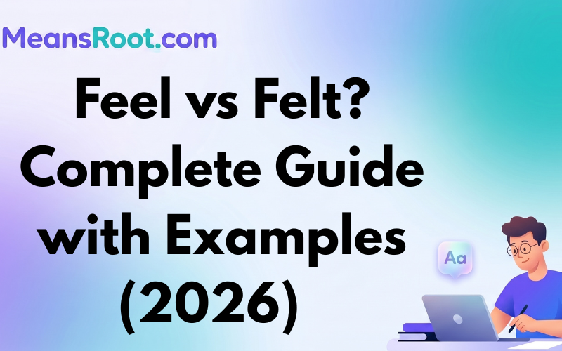 Feel vs Felt